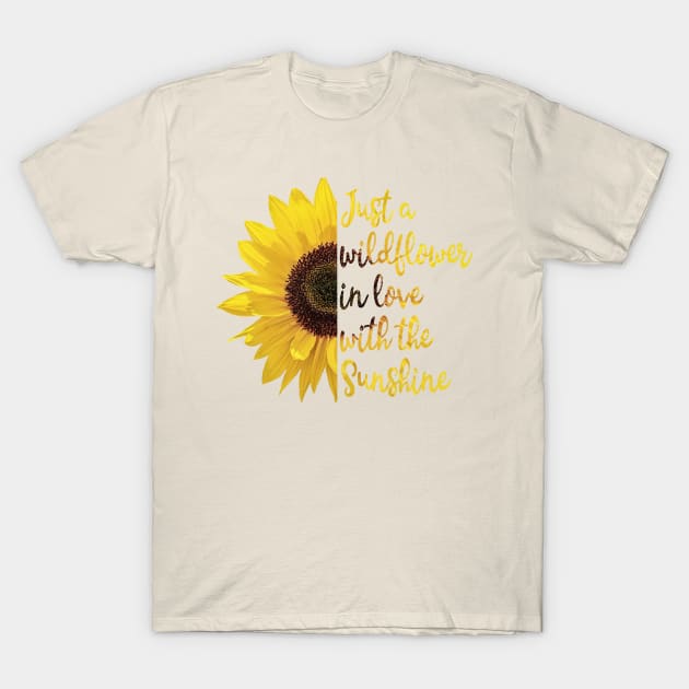 Just a wildflower in love with the sunshine T-Shirt by CindersRose